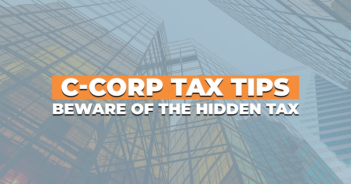 C-Corp Tax Tips: Beware Of The Hidden Tax