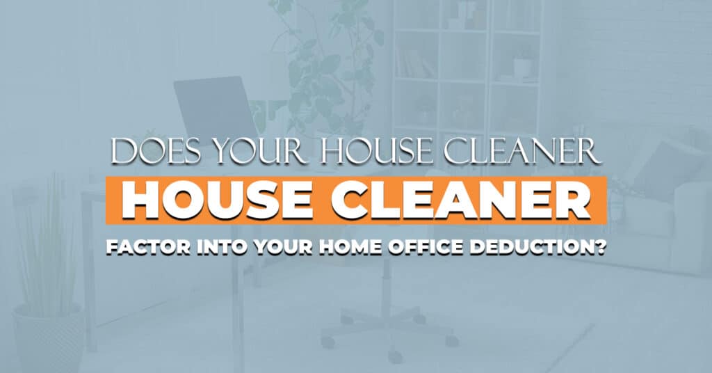 Does your house cleaner factor into your home office deduction