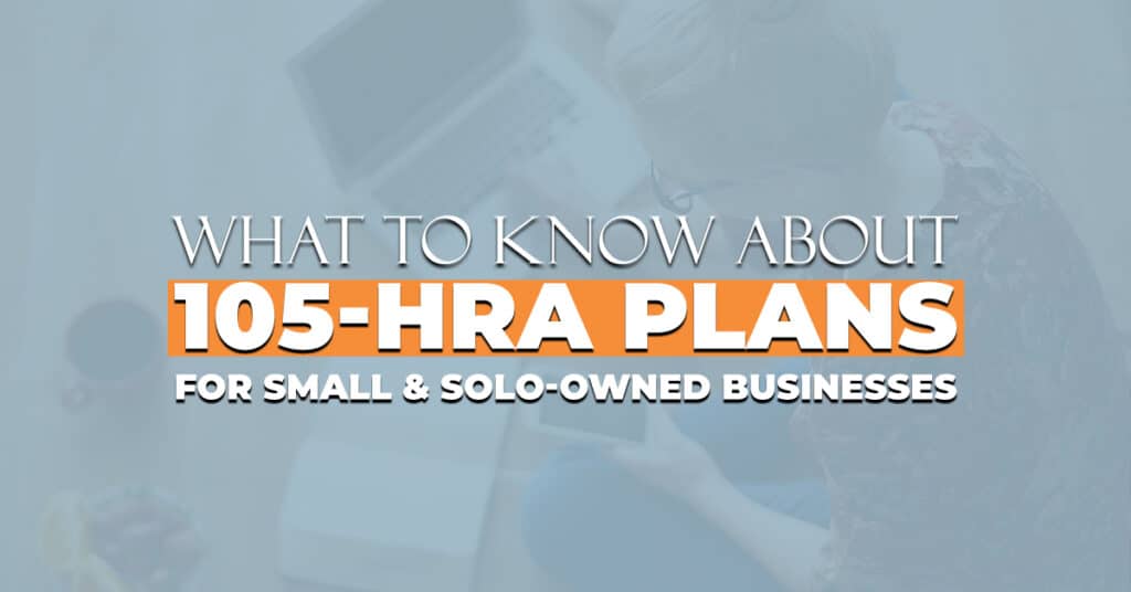 What To Know About 105-HRA Plans For Small Businesses