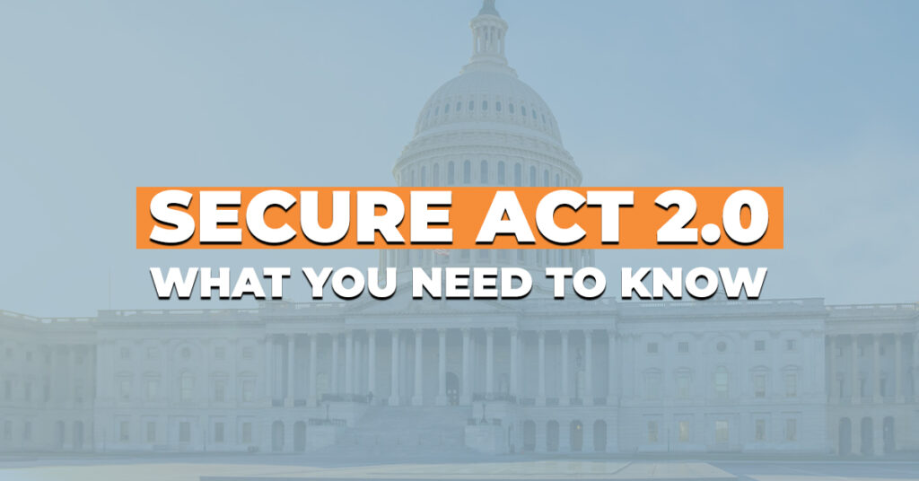 Secure Act 2.0 - What you need to know