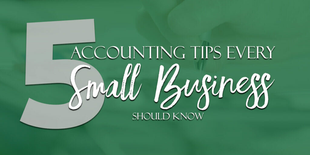 5 Accounting Tips For Small Businesses