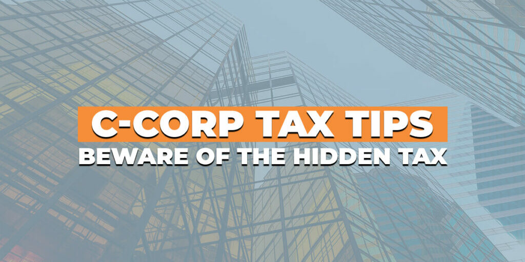 C-Corp Tax Tips: Beware Of The Hidden Tax