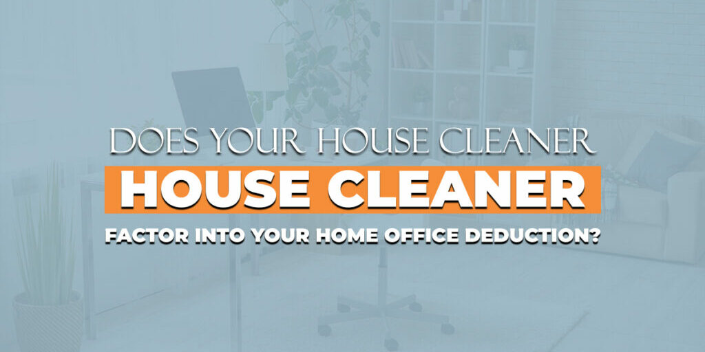 Does your house cleaner factor into your home office deduction
