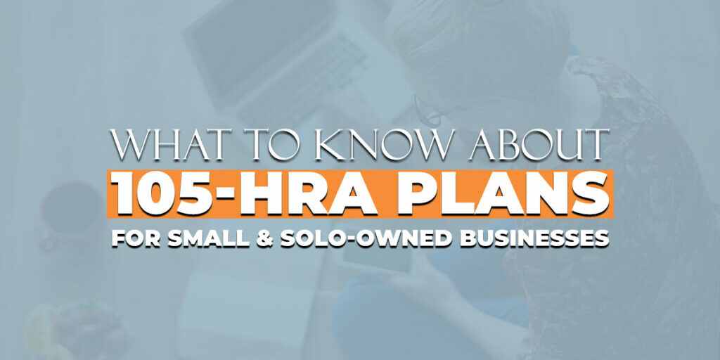 What To Know About 105-HRA Plans For Small Businesses